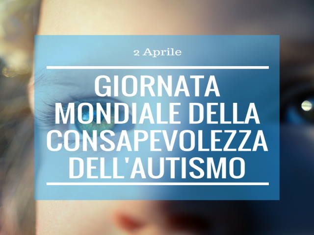 2 Aprile - Giornata mondiale della consapevolezza sull’Autismo